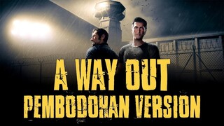 A Way Out - (Pembodohan Version)