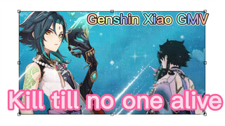 [Genshin Xiao GMV ] Kill till no one alive