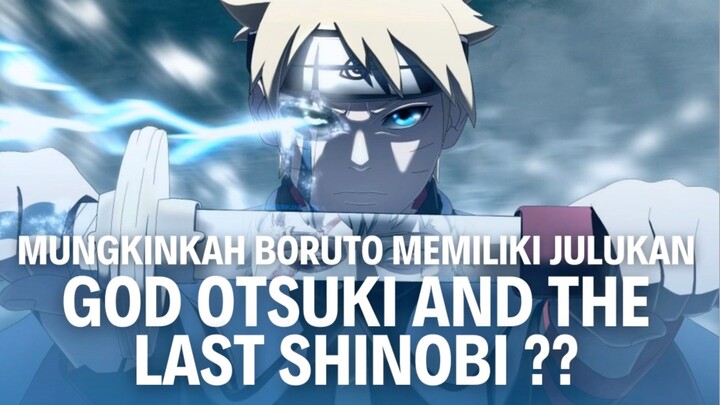Mungkinkahh boruto memiliki julukan God Otsuki And The Last Shinobi??