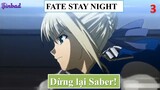 Fate Stay Night - Dừng lại Saber!