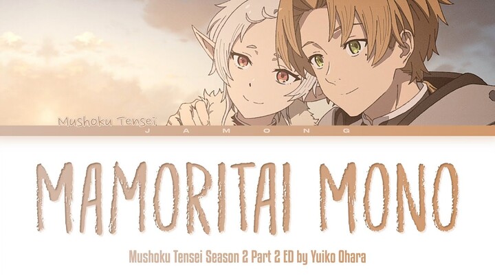 Mushoku Tensei: Jobless Reincarnation Season 2 Part 2 - ED "Mamoritai Mono" by Yuiko Ohara (Lyrics)