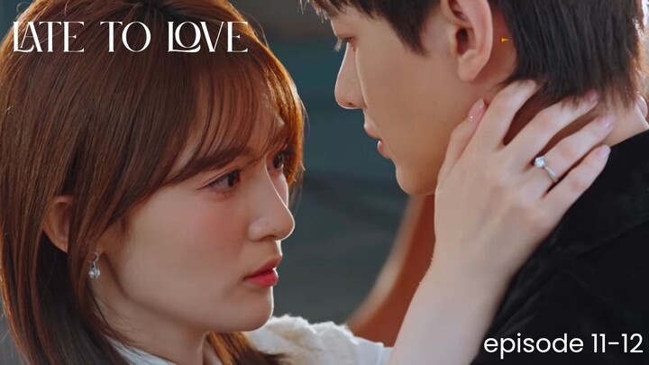 Late To Love Episode 11-12 Subtitle Bahasa Indonesia