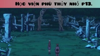 Học viện phù thủy nhỏ p13