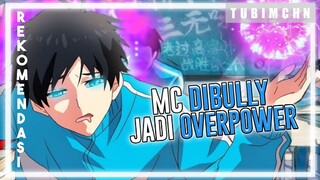 Diejek Dan Dibully Kemudian Menjadi Kuat | 3 REKOMENDASI ANIME DENGAN MC DIBULLY MENJADI OVERPOWER