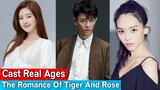 The Romance Of Tiger And Rose Cast Real Ages & Real Names |Zhao Lusi, Ryan Ding |RW Facts & Profile|