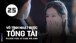 Tập 25| Vô Tình Nhặt Được Tổng Tài - Please Feel at Ease Mr. Ling (Triệu Lộ Tư, Lưu Đặc,...).