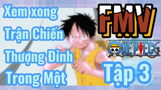 [Đảo Hải Tặc] FMV | Xem xong Trận Chiến Thượng Đỉnh Trong Một Tập 3