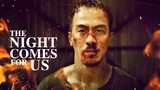 THE NIGHT COMES FOR US [2018]