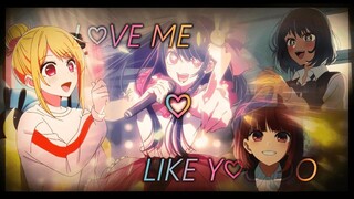 Love Me Like You Do - Oshi No Ko "Ai /Ruby /Kana /Akane"【 Edit/AMV 】