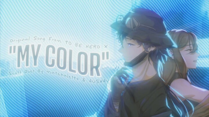 My Color by Lucky Cyan from "To Be Hero X" - Cover by matchaletto, AUSHAV