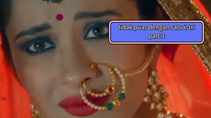 tidak puas dengan satu istri part 3