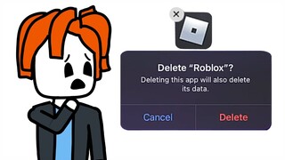 WHEN YOU DELETE ROBLOX