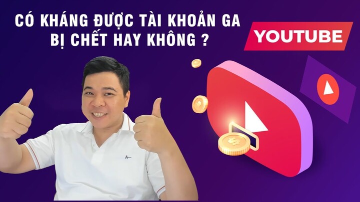 CÂU HỎI SỐ 2 : CÓ THỂ KHÁNG TÀI KHOẢNG GA BỊ CHẾT HAY KHÔNG ?