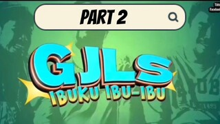 Film GJLS IBUKU IBU-IBU (Part 2) (Masih ada part 3 sampai part 9)
