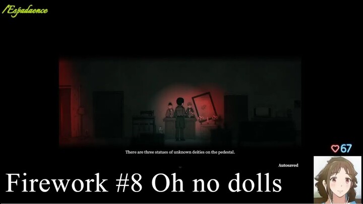 FIREWORK - playthrough. pt 08_ I don't like this dolls