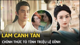 Lâm Canh Tân chính thức tỏ tình Triệu Lệ Dĩnh