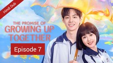 The Promise Of Growing Up Together Episode 7 Hindi Dubbed
