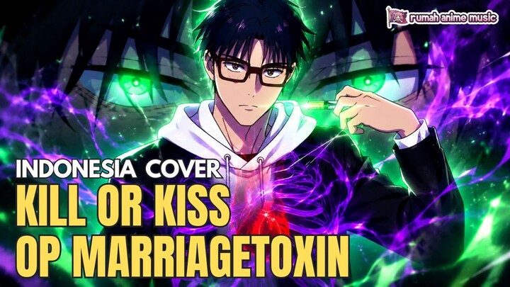 [Cover Indonesia] Kill or Kiss - Yurina Hirate | MARRIAGETOXIN Opening | marriage toxin AMV
