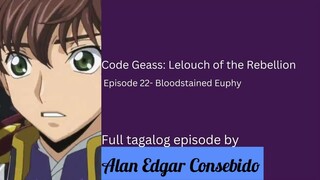Code Geass Lelouch of the Rebellion R1 (Tagalog) Episode 22 - Bloodstained Euphie