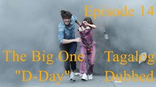 The Big One "D-Day" Episode 14 Tagalog Dubbed