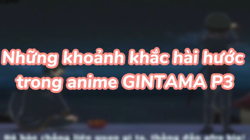 Những khoảnh khắc hài hước trong anime GINTAMA P3 #animefunny #moments