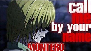 Kurapika AMV Montero (Call me by your name)