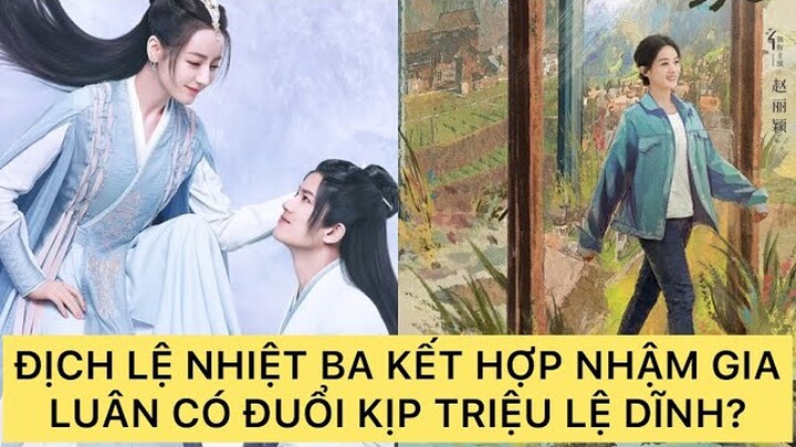 ĐỊCH LỆ NHIỆT BA KẾT HỢP NHẬM GIA LUÂN CÓ ĐUỔI KỊP TRIỆU LỆ DĨNH? DILRABA