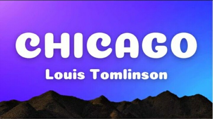 Chicago - Louis Tomlinson [with Lyrics] [sped up]