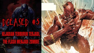 FLASH MENJADI ZOMBIE, SKENARIO TERBURUK TERJADI :DCEASED#5