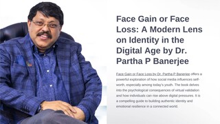 Face Gain or Face Loss: A Modern Lens on Identity in the Digital Age by Dr. Partha P Banerjee