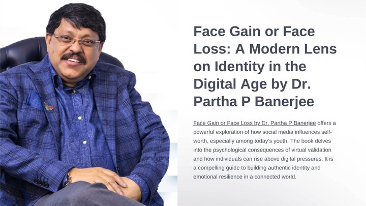Face Gain or Face Loss: A Modern Lens on Identity in the Digital Age by Dr. Partha P Banerjee
