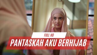 PANTASKAH AKU BERHIJAB (2024) | FULL HD