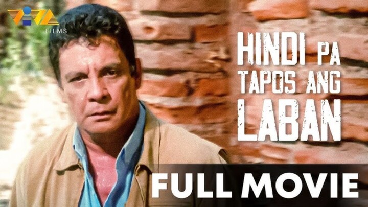 Hindi Pa Tapos Ang Laban : Full Movie