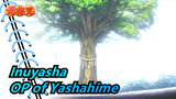 Inuyasha| When Inuyasha meets OP of Yashahime