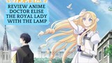 Revie Anime Doctor Elise: The Royal Lady With The Lamp