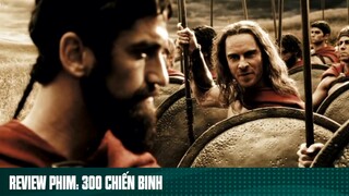 REVIEW PHIM: “ 300 CHIẾN BINH “ ( Phần 4 ) #reviewphimhaynhat