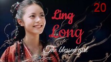 Ling Long [THE BLESSED GIRL] ENG SUB - ep 20