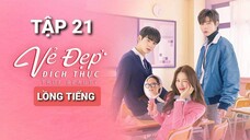 Vẻ Đẹp Đích Thực - Tập 21| Lồng Tiếng Việt