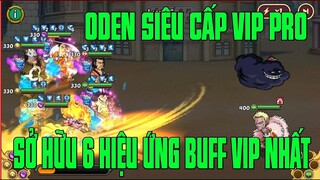 Hải Tặc Đại Chiến - KHI CHÚA CÔNG ODEN ĐƯỢC ANH EM CHIẾU CỐ BUFF HẾT NHỮNG HIỆU ỨNG VIP SẼ RA SAO???