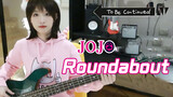 [Music] Jojo's Bizarre Adventure ED "Roundabout" Bass Cover