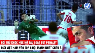 Đối Thủ Khóc Nức Nở Sau Loạt Sút Penalty Lạnh Lùng Đưa Việt Nam Vào Top 8 Đội Mạnh Nhất Châu Á