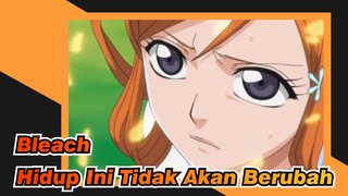 Bleach|【Ichigo&Orihime】Hidup Ini Tidak Akan Berubah_1