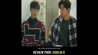 Review phim: Goblin 8 (Yêu Tinh) Hai vị thần dạy nhau cái thả thính | Tóm tắt Phim