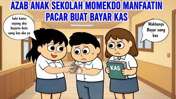 AZAB ANAK SEKOLAH MOMEKDO MANFAATIN PACAR BUAT BAYAR KAS  ANIMASI AZAB