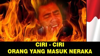 7 CIRI - CIRI ORANG YANG AKAN MASUK NERAKA SETELAH MENINGGAL !!!