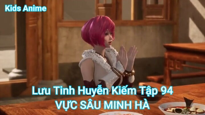 Lưu Tinh Huyễn Kiếm Tập 94-VỰC SÂU MINH HÀ