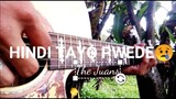 Hindi tayo pwede😢 - The Juans (Guitar Fingerstyle Cover)