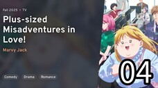 EP 04 Debu to Love to Ayamachi to! | Plus-Sized Misadventures In Love! REUPLOAD