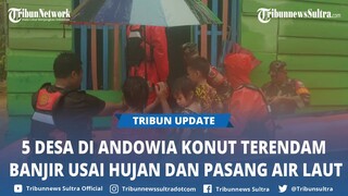 Lima Desa di Andowia Konawe Utara Sulawesi Tenggara Terendam Banjir Usai Hujan dan Pasang Air Laut