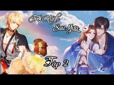 Tập 2 - Trời Xanh Sau Mưa (Fanfic Game Ngôi Sao Lấp Lánh)